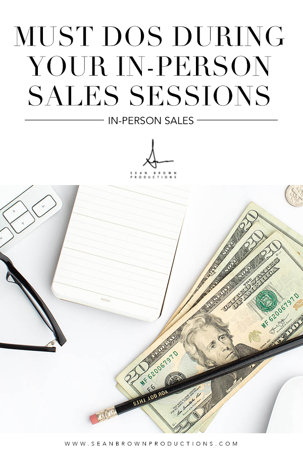 Must Dos During Your In-Person Sales Sessions Sean Brown Productions Senior Photography Education